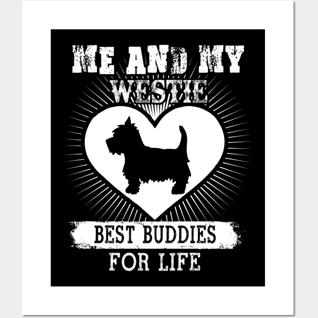 Me And My Westie Best Buddies For Life Wall Art by LaurieAndrew